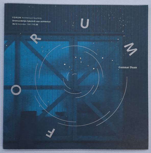 FORUM & DAAN, GUNNAR. - Gunnar Daan. FORUM, Architectural Quarterly, nr. 35/3 , 1991.