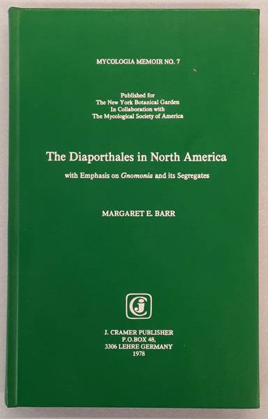 BARR, MARGARET E. - The Diaporthales in North America with Emphasis on Gnomonia and its Segregates, Mycologia memoir No. 7.