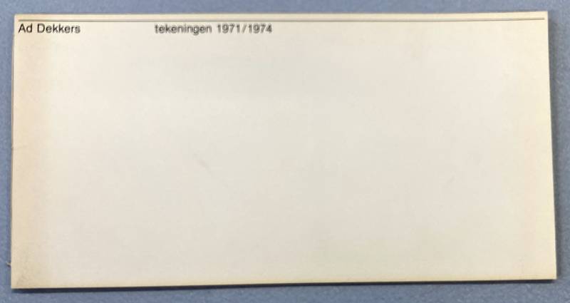 DEKKERS, AD & OXENAAR, R. - Ad Dekkers. Tekeningen 1971/1974.