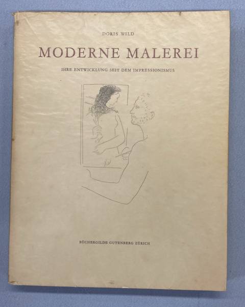 WILD, DORIS. - Moderne Malerei. Ihre Entwicklung seit dem Impressionismus 1880 - 1950.