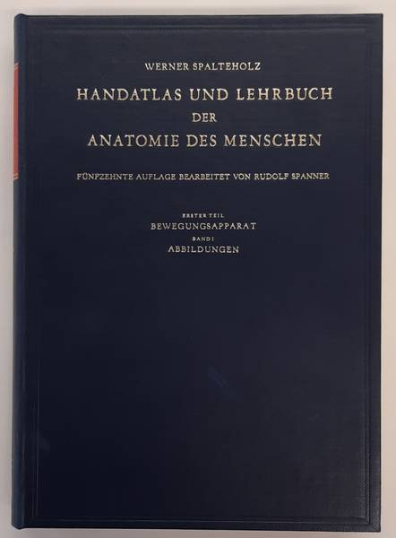 SPALTEHOLZ, WERNER. - Handatlas und Lehrbuch der Anatomie des Menschen.  Erster Teil: Bewegungsapparat, Band 1: Abbildungen.