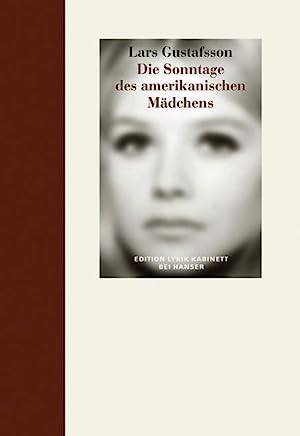 GUSTAFSSON, LARS. - Die Sonntage des amerikanischen Mdchens, Eine Verserzhlung.