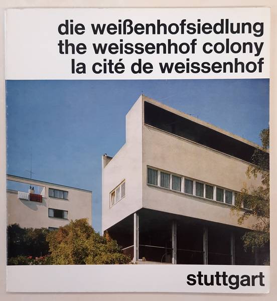 JOEDICKE, JRGEN & CHRISTIAN PLATH. - Die Weienhofsiedlung. The Weissenhof Colony. La cit de Weissenhof.