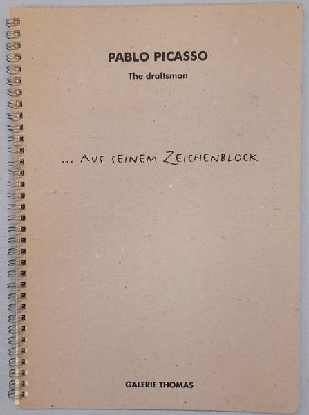 PICASSO, PABLO - GALERIE THOMAS. - Pablo Picasso. Aus seinem Zeichenblock. The Draftsman.