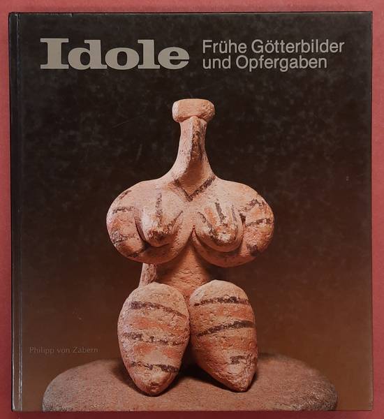 ZABERN, PHILIPP VON. - Idole, frhe Gtterbilder und Opfergaben.