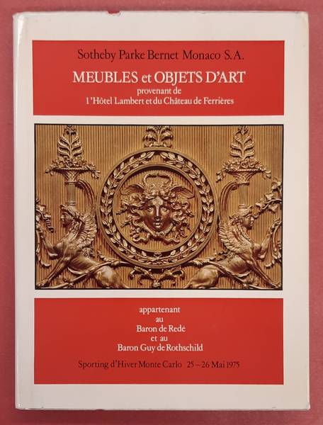 SOTHEBY. - Meubles et Objets d'Art Provenant de l'Hotel Lambert et du Chateau de Ferrieres. Appartenant au Baron de Red et au Baron Guy de Rothschild.