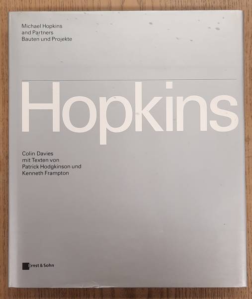 DAVIES, COLIN., HODGKINSON, PATRICK. & FRAMPTON, KENNETH. - Hopkins. Michael Hopkins and Partners. Bauten und Projekte.