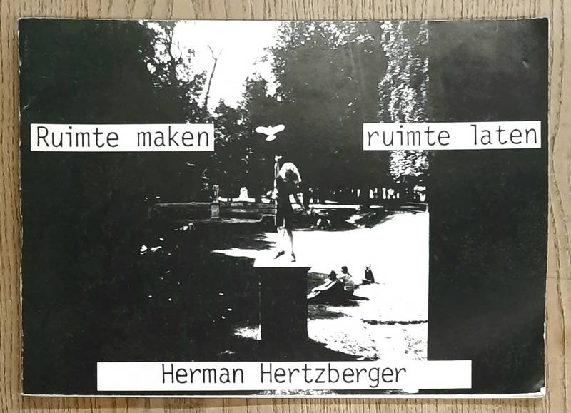 HERTZBERGER, HERMAN & STEENKIST, ERIK [SAMENSTELLING]. - Ruimte maken, ruimte laten. Deel B