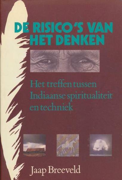 BREEVELD, JAAP. - De risicos van het denken. Het treffen tussen Indiaanse spiritualiteit en techniek.