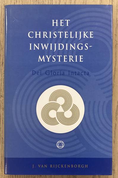 RIJCKENBORGH, J. VAN. - Het christelijke inwijdingsmysterie. Dei gloria intacta.