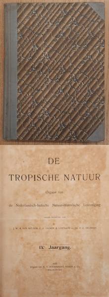 NEDERLANDSCH-INDISCHE NATUUR-HISTORISCHE VEREEENIGING., BACKER, C.A., KOENS, A. J. & WELSEM, J.W.A. VAN. - De Tropische Natuur, IX / 9e jaargang.