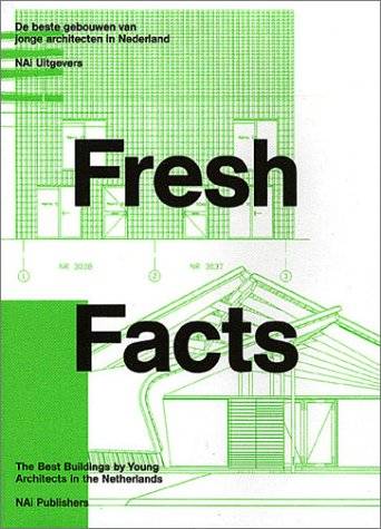 PATTEEUW, VERONIQUE ; EN ANDEREN. - Fresh Facts. The Best Buildings by Young Dutch Architects in the Netherlands / De Beste Gebouwen Van Jonge Architecten in Nederland.