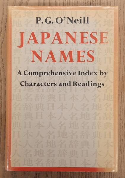 O'NEILL, P. G. - Japanese names: A comprehensive index by characters and readings