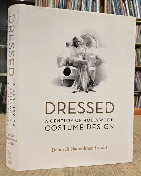 LANDIS, DEBORAH NADOOLMAN. - Dressed: A Century of Hollywood Costume Design.