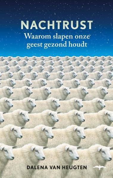 DEUGTEN, DALENA VAN. - Nachtrust. Waarom slapen onze geest gezond houdt.