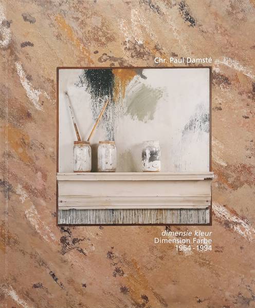 DAMSTE, CHR.  PAUL - BERNDT ERNSTING. - Chr. Paul Damst. Dimensie kleur / Dimension Farbe 1964-1994.