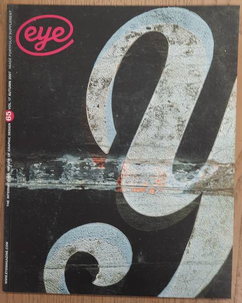 EYE. THE INTERNATIONAL REVIEW OF GRAPHIC DESIGN. - Eye No. 65. Vol. 17, Autumn 2007