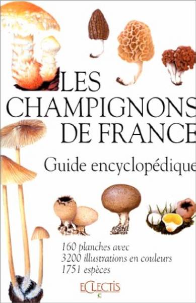 COURTECUISSE RGIS. - Les champignons de France. [ Guide encyclopdique ]