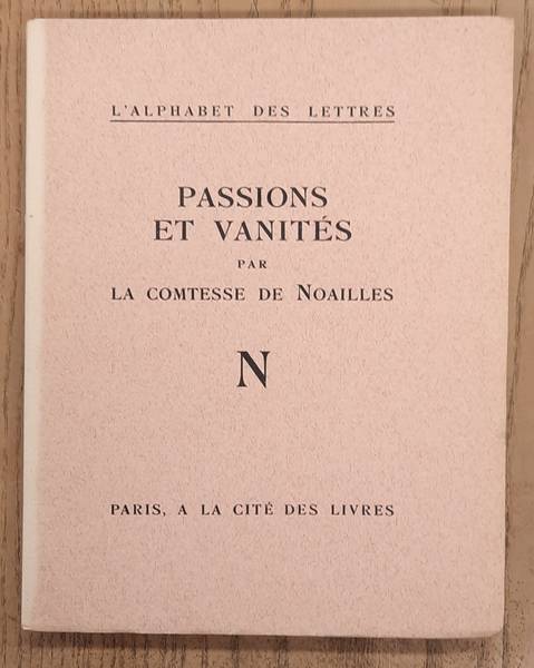 NOAILLES, LA COMTESSE  DE [ANNA]. - Passions et vanits. l'Alphabet des lettres.