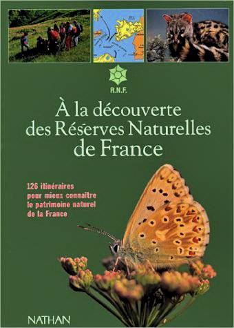 MOSSE, FRANOISE. -  la dcouverte des Rserves Naturelles de France: 126 itinraires pour mieux connatre le patrimoine naturel de la France.