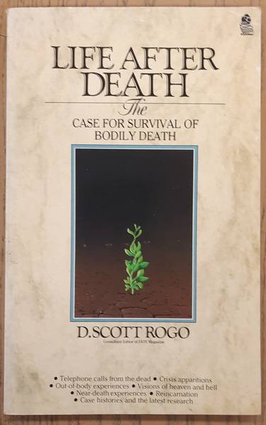 ROGO SCOTT, D. - Life After Death. The Case For Survival Of Bodily Death.