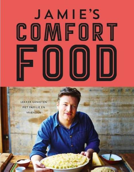 OLIVER, JAMIE. - Jamie's comfort food. [lekker genieten met familie en vrienden].