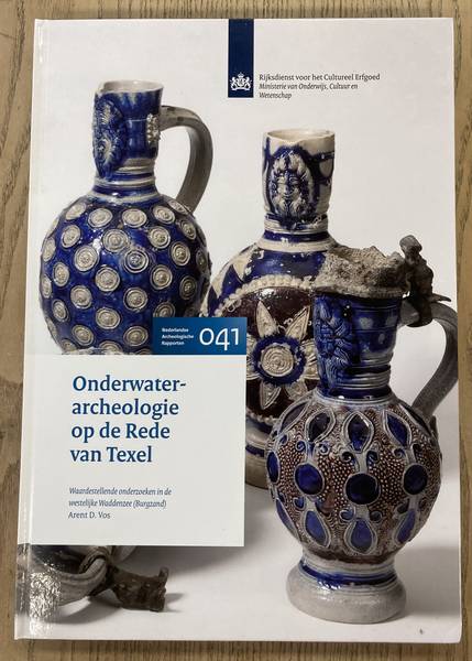 ARENT D. VOS. - Onderwaterarcheologie op de Rede van Texel.  Waardestellende onderzoeken in de westelijke Waddenzee (Burgzand).