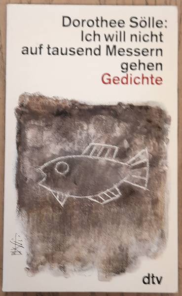 SLLE, DOROTHEE. - Ich will nicht auf tausend Messern gehen. Gedichte.