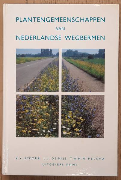 SYKORA, K.V., NIJS, L.J. DE, PELSMA, T.A.H.M. - Plantengemeenschappen van Nederlandse wegbermen.
