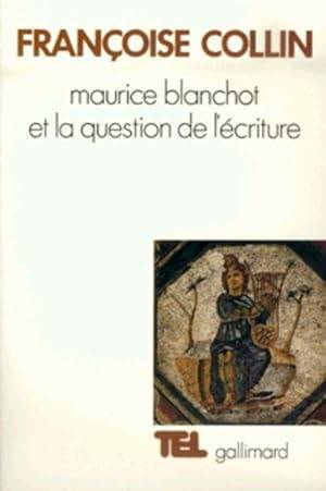 COLLIN, FRANOISE. - Maurice Blanchot et la question de l'criture.