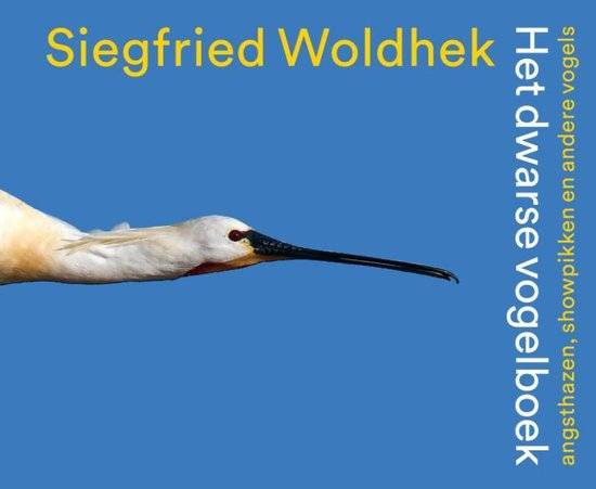 WOLDHEK, SIEGFRIED. - Het dwarse vogelboek. Angsthazen, showpikken en andere vogels.