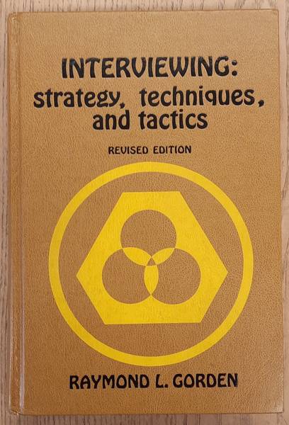 GORDEN, RAYMOND L. - Interviewing, Strategy, Techniques, and Tactics.