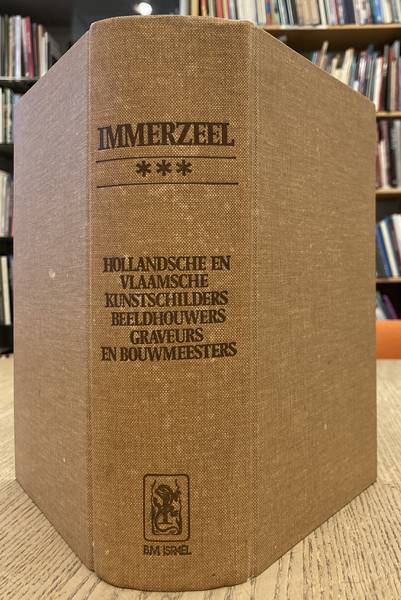IMMERZEEL. - De levens en werken der Hollandsche en Vlaamsche kunstschilders, beeldhouwers, graveurs en bouwmeesters. [Drie delen in n band; Reprint van de second edition editie Amsterdam 1855