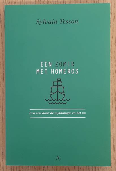 TESSON, SYLVAIN. - Een zomer met Homeros, Een reis door de mythologie en het nu