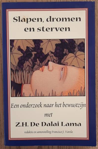 VARELA, FRANSISCO J. - Slapen, dromen en sterven: Een onderzoek naar het bewustzijn met De Dalai Lama.