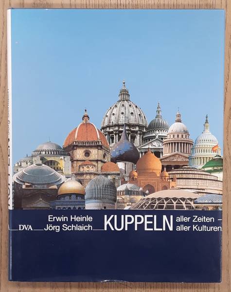 HEINLE, ERWIN. & SCHLAICH, JRG. - Kuppeln aller Zeiten, aller Kulturen.