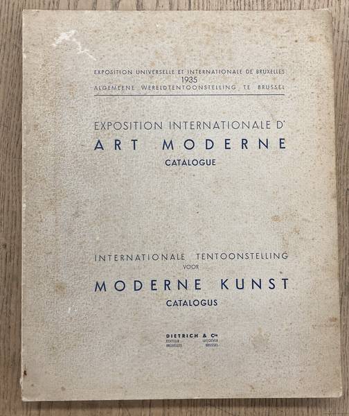 EXPOSITION UNIVERSELLE ET INTERNATIONALE DE BRUXELLES - Exposition  Internationale d'Art Moderne Catalgue / Internationale Tentoonstelling voor Moderne Kunst. Catalogus. EXPOSITION UNIVERSELLE ET INTERNATIONALE DE BRUXELLES 1935. ALGMEENE WERELD TENTOONSTELLING TE BRUSSEL.