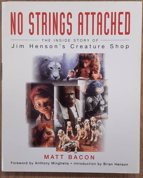 BACON, MATT. - No Strings Attached. Inside Story of Jim Henson's Creature Shop.
