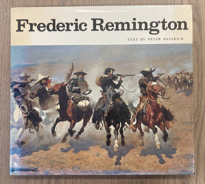 REMINGTON, FREDERIC -  PETER H. HASSRICK. - FREDERIC REMINGTON. Paintings, Drawings, and Sculpture in the Amon Carter Museum and the Sid W.Richardson Foundation Collections.