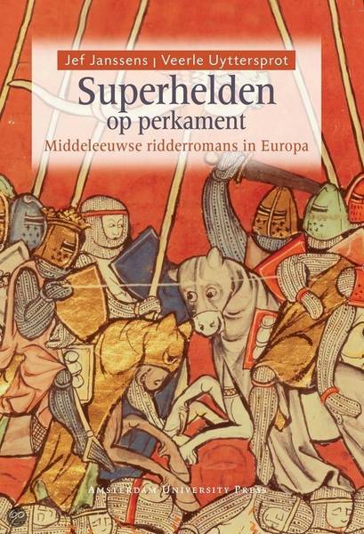 JANSSENS, JEF & VEERLE UYTERSPROT. - Superhelden op perkament. Middeleeuwse ridderromans in Europa.