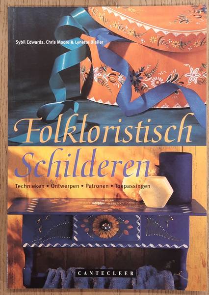 EDWARDS, SYBIL., MOORE , CHRIS. & BLEILER, LYNETTE. - Folkloristisch Schilderen, Technieken, Ontwerpen, Patronen, Toepassingen