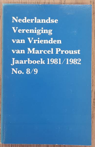 NEDERLANDSE VERENIGING VAN VRIENDEN VAN MARCEL PROUST. - Jaarboek 1981/1982. No. 8/9
