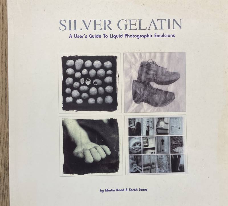 REED, MARTIN; JONES, SARAH. - Silver Gelatin: A User's Guide to Liquid Photographic Emulsions.