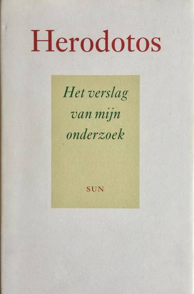 HERODOTOS. - Het verslag van mijn onderzoek. Vertaald, ingeleid en geannoteerd door Hein L. van Dolen.
