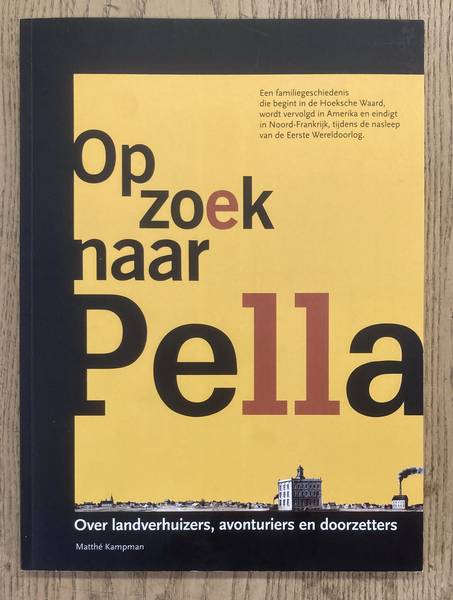 KAMPMAN, MATTH. - Op zoek naar pella. Over landverhuizers, avonturiers en doorzetters.