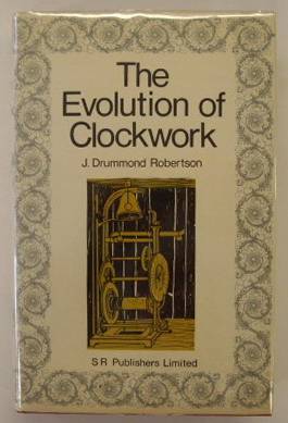 ROBERTSON, J. DRUMMOND. - The Evolution of Clockwork: With a Special Section on The Clocks of Japan.