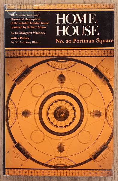 WHINNEY, MARGARET. - Home House: no. 20 Portman Square. An Architectural and Historical Description.