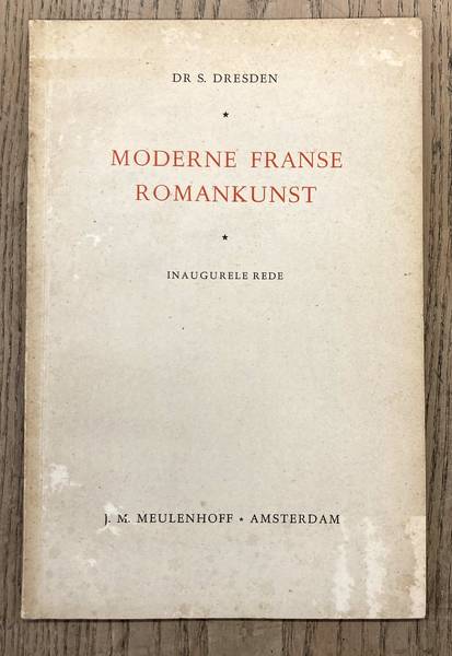 DRESDEN, S. - Moderne Franse Romankunst. Inaugurele rede Rijksuniversiteit Leiden 23 mei 1947.