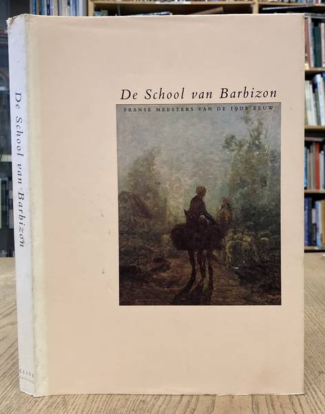 SILLEVIS, JOHN EN HANS KRAAN (REDACTIE). - School van Barbizon. Franse Meesters van de 19de eeuw.