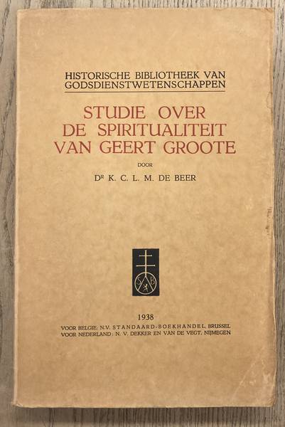 BEER,  K. C.L. DE. - Studie over de spiritualiteit van Geert Groote.